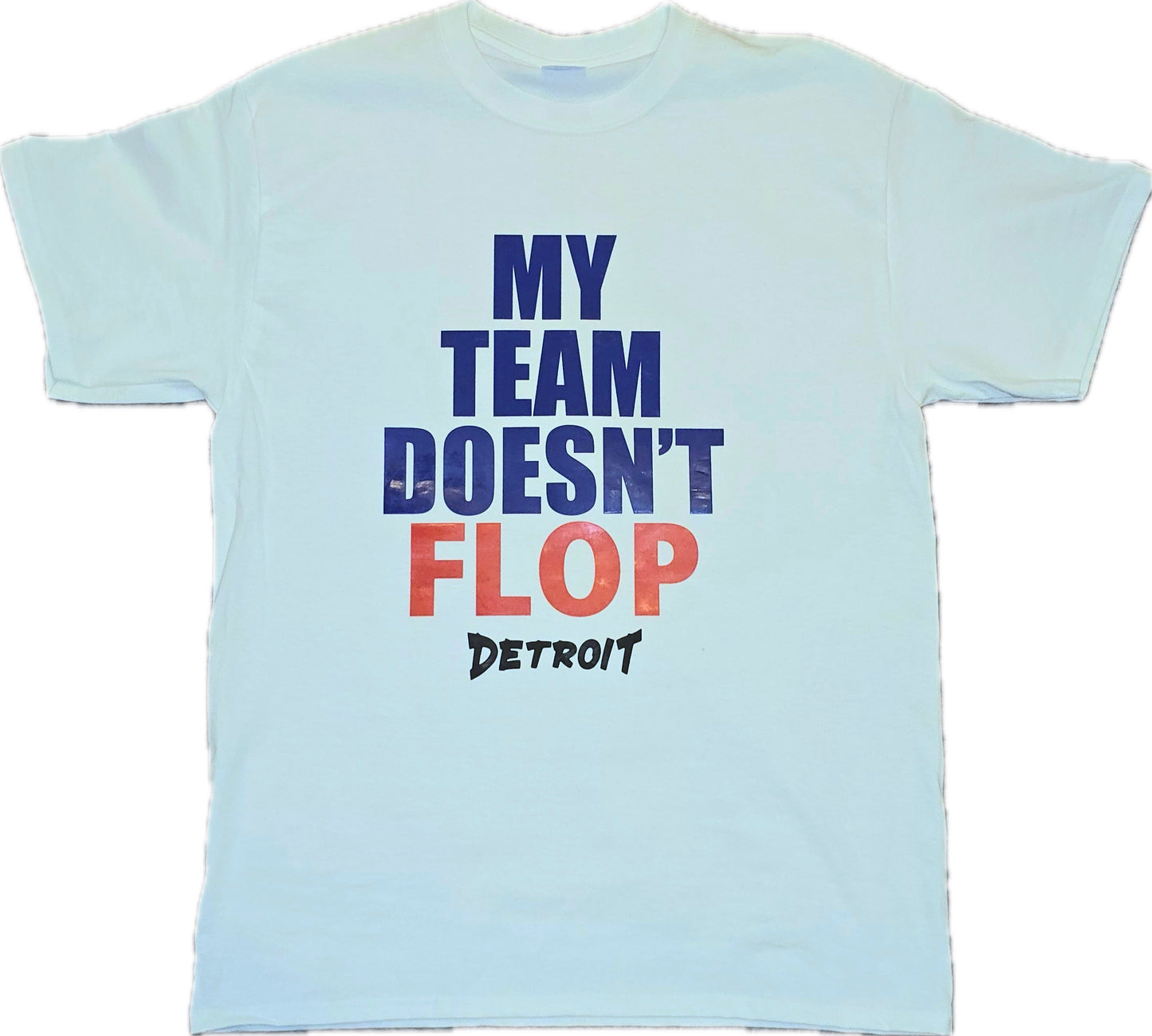 My Team Doesn't Flop T-Shirt