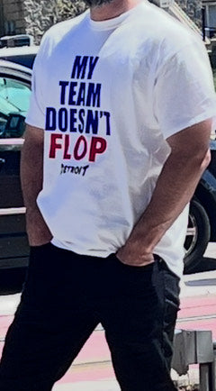 My Team Doesn't Flop T-Shirt