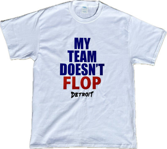 My Team Doesn't Flop T-Shirt